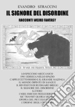 Il Signore del Disordine - racconti weird fantasy. E-book. Formato EPUB ebook