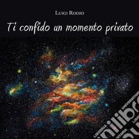 Ti confido un momento privato. E-book. Formato EPUB ebook