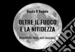 Oltre il fuoco e la nitidezza. E-book. Formato EPUB ebook