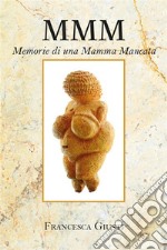 M.M.M. Memorie di una Mamma Mancata. E-book. Formato EPUB ebook