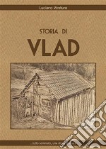 Storia di Vlad. E-book. Formato EPUB ebook