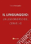 Il linguaggio: un uso diverso del cervello. E-book. Formato EPUB ebook