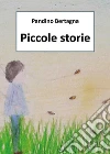Piccole storie. E-book. Formato EPUB ebook di Pandino Bertagna