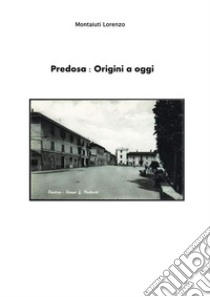 Predosa: origini ad oggi. E-book. Formato PDF ebook di Lorenzo Montaiuti