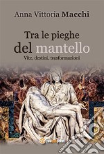 Tra le pieghe del mantello. E-book. Formato EPUB ebook