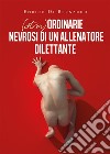 (Stra)ordinarie nevrosi di un allenatore dilettante. E-book. Formato EPUB ebook di Enrico Di Bernardo