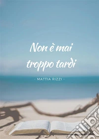 Non è mai troppo tardi. E-book. Formato EPUB ebook
