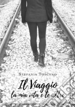 Il Viaggio, la mia vita e le altre. E-book. Formato EPUB ebook