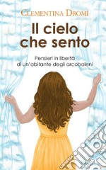 Il cielo che sento. E-book. Formato EPUB ebook