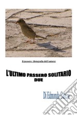 L'ultimo passero solitario. Seconda edizione. E-book. Formato EPUB ebook