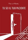 Tu sei il tuo paziente. E-book. Formato EPUB ebook di Marco Mereu