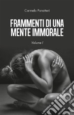 Frammenti di una mente immorale. Volume 1. E-book. Formato EPUB ebook