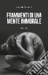 Frammenti di una mente immorale. Volume 1. E-book. Formato EPUB ebook di Carmelo Panatteri