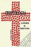 Cristologia. La divinità di Gesù Cristo. E-book. Formato EPUB ebook di Orazio Motta