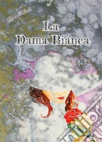 La Dama Bianca. E-book. Formato EPUB ebook