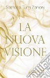 La Nuova Visione. E-book. Formato EPUB ebook di Stefano Turri Zanoni