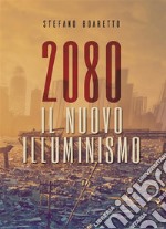 2080. Il nuovo Illuminismo. E-book. Formato EPUB ebook