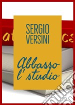 Abbasso l'studio. E-book. Formato EPUB