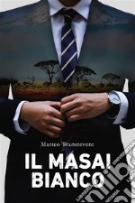 Il Masai bianco. E-book. Formato EPUB ebook