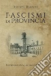 Fascismi di provincia. Pontremoli e l'Alta Lunigiana (1919-1925). E-book. Formato EPUB ebook di Stefano Baruzzo