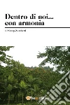 Dentro di noi... con armonia. E-book. Formato EPUB ebook di Monny Zucchetti