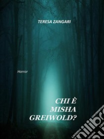 Chi è Misha Greiwold. E-book. Formato EPUB ebook di Teresa Zangari