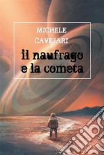 Il naufrago e la cometa. E-book. Formato EPUB ebook