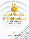 Le 7 Leggi Mistiche dell&apos;Abbondanza. E-book. Formato EPUB ebook