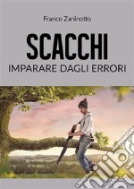 Scacchi: imparare dagli errori. E-book. Formato PDF ebook