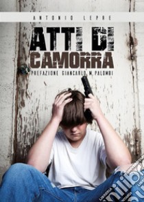 Atti di camorra. E-book. Formato EPUB ebook di Antonio Lepre