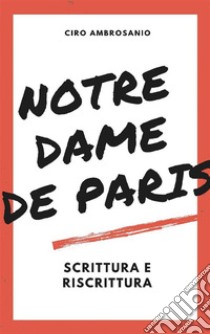 Notre Dame de Paris:scrittura e riscrittura. E-book. Formato EPUB ebook di Ciro Ambrosanio