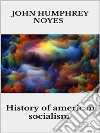 History Of American Socialisms. E-book. Formato EPUB ebook di John Humphrey Noyes