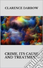 Crime: its cause and treatment. E-book. Formato EPUB ebook