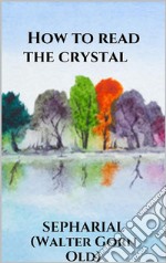 How to read the crystal. E-book. Formato EPUB