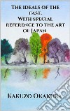 The ideals of the east. With special reference to the art of Japan. E-book. Formato EPUB ebook di Kakuzo Okakura