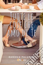 Tutte le cose che amo di Te. E-book. Formato EPUB ebook