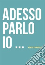 Adesso parlo io.... E-book. Formato EPUB ebook