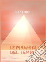 Le Piramidi del Tempo. E-book. Formato EPUB