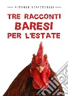 Tre racconti baresi per l'estate. E-book. Formato EPUB ebook