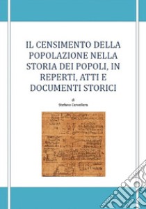 Il censimento della popolazione e la storia dei popoli, in reperti, atti e documenti storici. E-book. Formato EPUB ebook di Stefano Cervellera