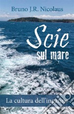 Scie sul mare. La cultura dell’inganno. E-book. Formato EPUB ebook