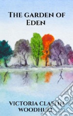 The garden of Eden or, the Paradise lost and found. E-book. Formato EPUB ebook