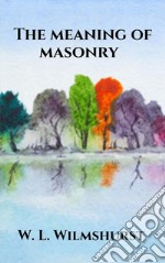 The meaning of masonry. E-book. Formato EPUB ebook