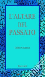 L'altare del Passato. E-book. Formato EPUB ebook