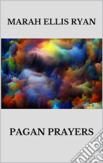 Pagan Prayers. E-book. Formato EPUB ebook di Marah Ellis Ryan