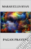 Pagan Prayers. E-book. Formato EPUB ebook di Marah Ellis Ryan