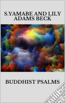 Buddhist Psalms. E-book. Formato EPUB ebook di S. Yamabe