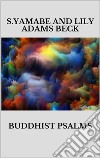 Buddhist Psalms. E-book. Formato EPUB ebook di S. Yamabe