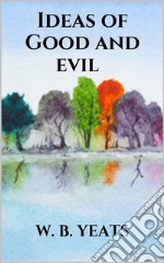 Ideas of Good and evil. E-book. Formato EPUB