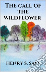 The call of the wildflower. E-book. Formato EPUB ebook